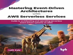 دانلود کتاب تسلط بر معماری‌های رویداد محور با سرویس‌های بدون سرور AWS
