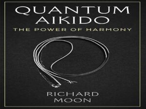 دانلود کتاب آیکیدوی کوانتومی -قدرت هماهنگی