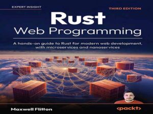 دانلود کتاب برنامه‌نویسی وب Rust -راهنمای عملی Rust برای توسعه وب مدرن، با میکروسرویس‌ها و نانوسرویس‌ها، ویرایش سوم