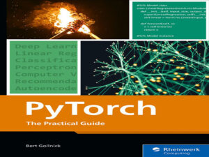 دانلود کتاب PyTorch و راهنمای عملی برای ایجاد، آموزش و توسعه مدلهای یادگیری عمیق