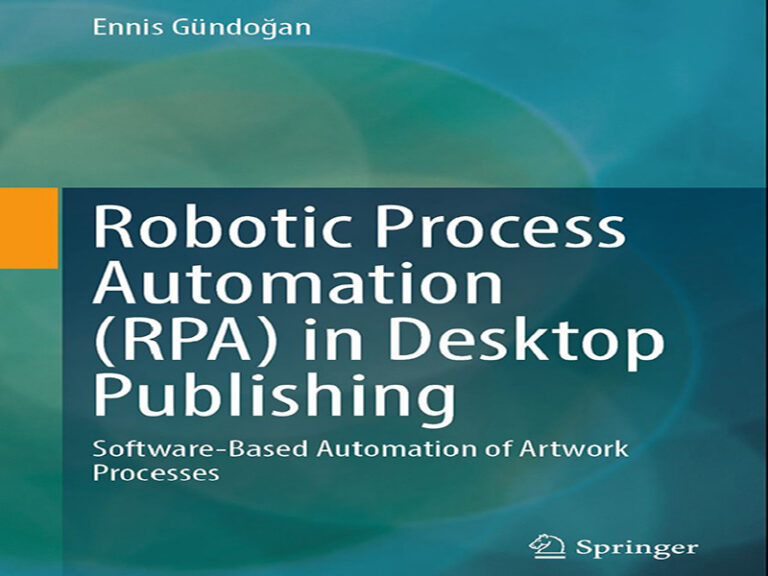 دانلود کتاب اتوماسیون فرآیند رباتیک (RPA) در نرم‌افزار نشر رومیزی، اتوماسیون فرآیندهای هنری