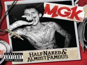 دانلود آهنگ Half Naked and Almost Famous از Machine Gun Kelly با متن و ترجمه
