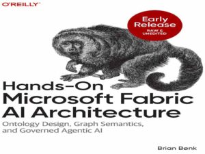 دانلود کتاب معماری هوش مصنوعی مایکروسافت فابریک (Microsoft Fabric) به صورت عملی