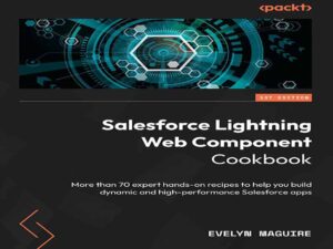 دانلود کتاب راهنمای کامپوننت وب Salesforce Lightning بیش از 70 دستور پخت عملی تخصصی برنامه‌های Salesforce با کارایی بالا