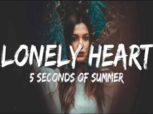 دانلود آهنگ Lonely Heart از 5Seconds of Summer با متن و ترجمه