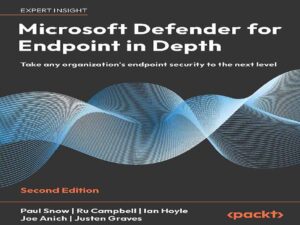 دانلود کتاب بررسی عمیق مایکروسافت دیفندر (Microsoft Defender) برای اندپوینت‌ها، امنیت اندپوینت‌های هر سازمانی را به سطح بالاتری ارتقا دهید، ویرایش دوم