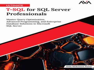 دانلود کتاب T-SQL برای متخصصان SQL Server تسلط بر بهینه‌سازی پرس‌وجو، برنامه‌نویسی پیشرفته و راه‌حل‌های پایگاه داده سازمانی در Microsoft SQL Server