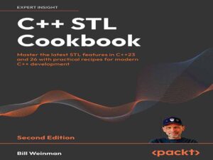 دانلود کتاب آشپزی STL در C++23 با دستور العمل‌های کاربردی برای توسعه مدرن ++C، بر جدیدترین ویژگی‌های STL در C++23 و C++26 مسلط شوید.