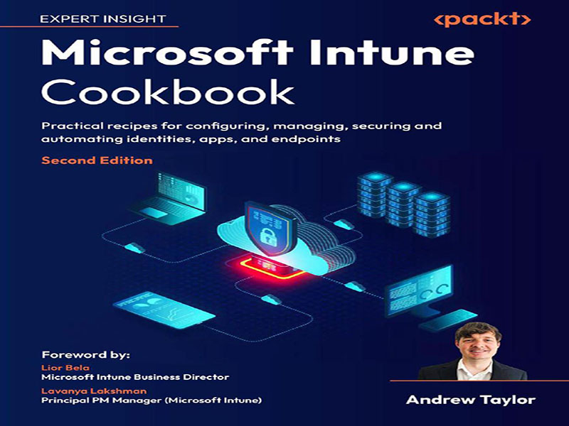 دانلود کتاب راهنمای مایکروسافت اینتون(Microsoft Intune) – دستورالعمل‌های کاربردی برای پیکربندی، مدیریت، ایمن‌سازی و خودکارسازی هویت‌ها، برنامه‌ها و نقاط پایانی