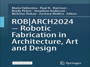 دانلود کتاب ROB ARCH2024 – ساخت ربات در معماری، هنر و طراحی