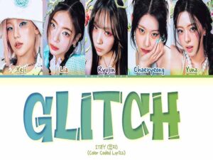 دانلود آهنگ کره‌ای انگلیسی Glitch از ITZY با متن و ترجمه