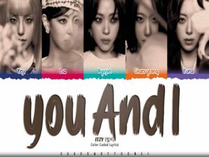 دانلود آهنگ کره‌ای انگلیسی You And I از ITZY با متن و ترجمه