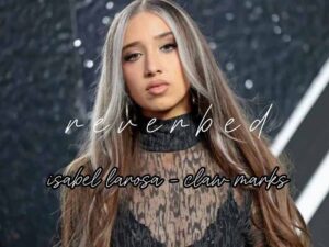 دانلود آهنگ Claw Marks از Isabel LaRosa با متن و ترجمه