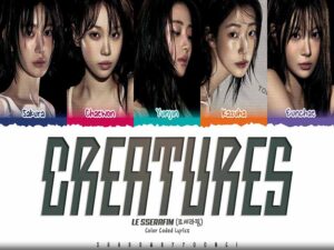 دانلود آهنگ کره‌ای انگلیسی Creatures از LE SSERAFIM با متن و ترجمه