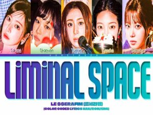 دانلود آهنگ کره‌ای Liminal Space از LE SSERAFIM با متن و ترجمه