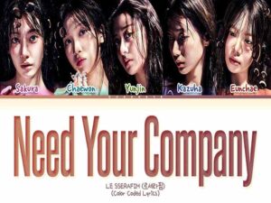 دانلود آهنگ کره‌ای انگلیسی Need Your Company از LE SSERAFIM با متن و ترجمه