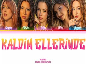 دانلود آهنگ ترکی Kaldım Ellerinde از Mantra Girls با متن و ترجمه