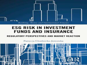 دانلود کتاب ریسک ESG در صندوق‌های سرمایه‌گذاری: دیدگاه‌های نظارتی بیمه و واکنش بازار