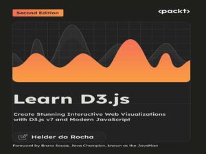 دانلود کتاب یادگیری D3.js -ایجاد بصری‌سازی‌های وب تعاملی و خیره‌کننده با D3.js نسخه ۷ و جاوااسکریپت مدرن – ویرایش دوم